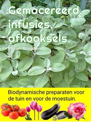 cover image of Gemacereerd, infusies, afkooksels. Biodynamische preparaten voor de tuin en voor de moestuin.